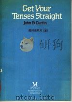 Get Your Tenses Straight   1985  PDF电子版封面  7506206994  John B.Curtin 