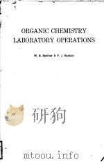 ORGANIC CHEMISTRY LA#BORATORY OPERATIONS     PDF电子版封面    W.B.RENFROW & P.J.HAWKINS 
