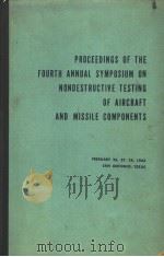 PROCEEDINGS OF THE FOURTH ANNUAL SYMPLSLUM ON NONDESTRUCTIVE TESTING OF ALRCRAFT AND MISSILE COMPONE     PDF电子版封面    FEBRUARY 
