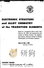 ELECTRONIC STRUCTURE AND ALLOY CHEMISTRY OF THE TRANSITION ELEMENTS     PDF电子版封面     