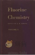 FLUORINE CHEMISTRY VOLUME Ⅴ     PDF电子版封面    EDITED BY J.H.SIMONS 