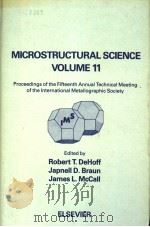 MICROSTRUCTURAL SCIENCE VOLUME 11     PDF电子版封面  0444008012  ROBERT T.DEHOFF  JAPNELL D.BRA 