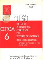 THE SIXTH INTERNATIONAL CONFERENCE ON TEXTURES OF MATERIALS ICOTOM 6  PROCEEDINGS VOL.2     PDF电子版封面     