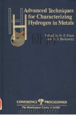 ADVANCED TECHNIQUES FOR CHARACTERIZING HYDROGEN IN METALS     PDF电子版封面  0895203944  N.F.FIORE AND B.J.BERKOWITZ 