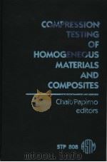 COMPRESSION TESTING OF HOMOGENEOUS MATERIALS AND COMPOSITES     PDF电子版封面    CHAIT  PAPIMO 