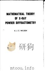 MATHEMATICAL THEORY OF X-RAY POWDER DIFFRACTOMETRY     PDF电子版封面    A·J·CWILSON 