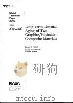 LONG TERM THERMAL AGING OF TWO GRAPHITE POLYIMIDE COMPOSITE MATERIALS     PDF电子版封面    JAMES B·NELSON 