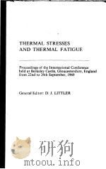 THERMAL STRESSES AND THERMAL FATIGUE     PDF电子版封面    D·J·LITTLER 