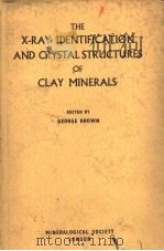 THE X-RAY IDENTIFICATION AND CRYSTAL STRUCTURES OF CLAY MINERALS     PDF电子版封面    GEORGE BROWN 