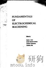FUNDAMENTALS OF ELECTROCHEMICAL MACHINING     PDF电子版封面    CHARLES L.FAUST 