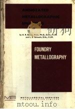 ANNOTATED METALLOGRAPHIC SPECIMENS FOUNDRY METALLOGRAPHY   1971  PDF电子版封面     