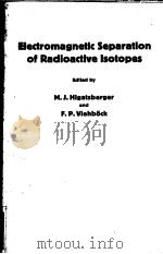ELECTROMAGNETIC SEPARATION OF RADIOACTIVE LSOTOPES     PDF电子版封面    F·P·VIEHBOCK 