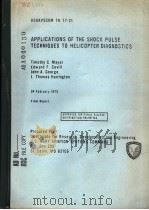 APPLICATIONS OF THE SHOCK PULSE TECHNIQUE TO HELICOPTER DIAGNOSTICS PART I     PDF电子版封面    TIMOTHY C.MAYER EDWARD F.COVIL 