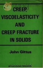 CREEP，VISCOELASTICITY AND CREEP FRACTURE IN SOLIDS（1975 PDF版）