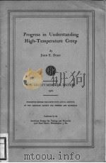 PROGRESS IN UNDERSTANDING HIGH-TEMPERATURE CREEP     PDF电子版封面    JOHN E.DORN 