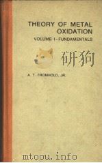 THEORY OF METAL OXIDATION VOLUME 1-FUNDAMENTALS   1976  PDF电子版封面  0444109579  A.T.FROMHOLD 
