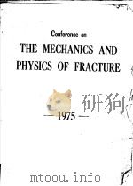 CONFERENCE ON THE MECHANICS AND PHYSICS OF FRACTURE 1975（ PDF版）