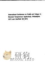 INTERNATIONAL CONFERENCE ON CREEP AND FATIGUE IN ELEVATED TEMPERATURE APPLICATIONS，PHILADELPHIA 1973     PDF电子版封面     