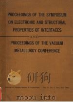PROCEEDINGS OF THE SYMPOSIUM ON ELECTRONIC AND STRUCTURAL PROPERTIES OF INTERFACES AND PROCEEDINGS O     PDF电子版封面     