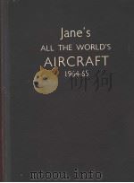 JANE‘S ALL THE WORLD‘S AIRCRAFT 1964-1965     PDF电子版封面    T·JANE 