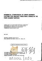 NUMERICAL COMPUTATION OF STRESS INTENSITY FACTORS FOR AIRCRAFT STRUCTURAL DETAILS BY THE FINITE ELEM     PDF电子版封面     