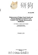 ENHANCEMENT OF FATIGUE CRACK GROWTH AND FRACTURE RESISTANCE IN TI-6AL-4V AND TI-6AL-6V-2SN THROUGH M     PDF电子版封面    G.R.YODER  L.A.COOLEY  T.W.CRO 