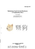 OPTIMIZING CRACK-GROWTH RESISTANCE IN ENGINEERING ALLOYS     PDF电子版封面    T.W.CROOKER 