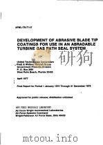 DEVELOPMENT OF ABRASIVE BLADE TIP COATINGS FOR USE IN AN ABRADABLE TURBINE GAS PATH SEAL SYSTEM     PDF电子版封面    P.O.BOX 