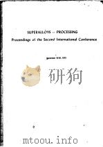 SUPERALLOYS PROCESSING PROCEEDINGS OF THE SECOND INTERNATIONAL CONFERENCE     PDF电子版封面     