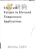 CREEP AND FATIGUE IN ELEVATED TEMPERATURE APPLICATIONS VOLUME 2     PDF电子版封面     