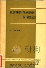 ELECTRON TRANSPORT IN METALS     PDF电子版封面    J.L.OLSEN 