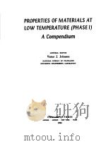 PROPERTIES OF MATERIALS AT LOW TEMPERATURE（PHASEI） A COMPENDIUM     PDF电子版封面    VICTOR J.JOHNSON 