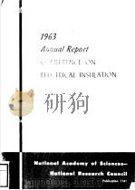 1963 ANNUAL REPORT CONFERENCE ON ELECTRICAL INSULATION  NATIONAL ACADEMY OF SCIENCES NATIONAL RESEAR     PDF电子版封面     