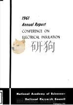 1961 ANNUAL REPORT CONFERENCE ON ELECTRICAL INSULATION  NATIONAL ACADEMY OF SCIENCES NATIONAL RESEAR     PDF电子版封面     