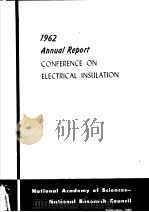 1962 ANNUAL REPORT CONFERENCE ON ELECTRICAL INSULATION  NATIONAL ACADEMY OF SCIENCES NATIONAL RESEAR     PDF电子版封面     