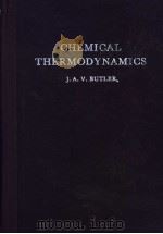 CHEMICAL THERMODYNAMICS     PDF电子版封面    J.A.V.BUTLER 