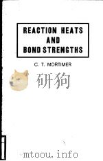 REACTION HEATS AND BOND STRENGTHS     PDF电子版封面    C.T.MORTIMER 