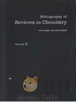 BIBLIOGRAPHY OF REVIEWS IN CHEMISTRY VOLUME 5     PDF电子版封面     