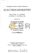 PROCEEDINGS OF THE FIRST AUSTRALIAN CONFERENCE ON ELECTROCHEMISTRY 1963   1965  PDF电子版封面    J.A.FRIEND  F.GUTMANN 