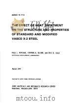THE EFFECT OF HEAT TREATMENT ON THE STRUCTURE AND PROPERTIES OF STANDARD AND MODIFIED VASCO X-2 STEE     PDF电子版封面    PAUL J.FOPIANO  STEPHEN A.OLIV 