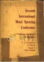 SEVENTH INTERNATIONAL METAL SPRAYING CONFERENCE  VOLUME 1     PDF电子版封面     
