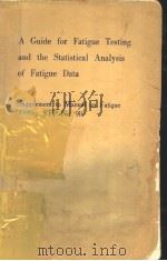 A GUIDE FOR FATIGUE TESTING AND THE STATISTICAL ANALYSIS OF FATIGUE DATA     PDF电子版封面     
