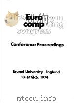 THE EUROPEAN COMPUTING CONGRESS CONFERENCE PROCEEDINGS BRUNEL UNIVERSITY ENGLAND 13-17 MAY 1974     PDF电子版封面     