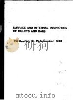 SURFACE AND INTERNAL INSPECTION OF BILLETS AND BARS ISI MEETING 14-15 NOVEMBER 1973     PDF电子版封面     