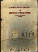 SECOND INTERNATIONAL CONFERENCE ON THE STRENGTH OF METQLS AND ALLOYS  CONFERENCE PROCEEDINGS VOLUME     PDF电子版封面     