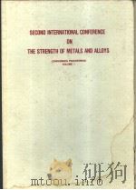 SECOND INTERNATIONAL CONFERENCE ON THE STRENGTH OF METALS AND ALLOYS  CONFERENCE PROCEEDINGS VOLUME     PDF电子版封面     