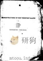 MICROSTRUCTURES OF HEAT-RESISTANT ALLOYS     PDF电子版封面    L.DILLINGER  R.D.BUCHHEIT  J.A 