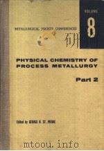 PHYSICAL CHEMISTRY OF PROCESS METALLURGY  Part 2  VOLUME 8（ PDF版）