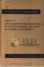 SYMPOSIUM ON LOW-TEMPERATURE PROPERTIES OF HIGH-STRENGTH AIRCRAFT AND MISSILE MATERIALS     PDF电子版封面    U.S.Pat.Off 