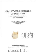 ANALYTICAL CHEMISTRY OF POLYMERS PART Ⅱ. ANALYSIS OF MOLECULAR STRUCTURE AND CHEMICAL GROUPS     PDF电子版封面     